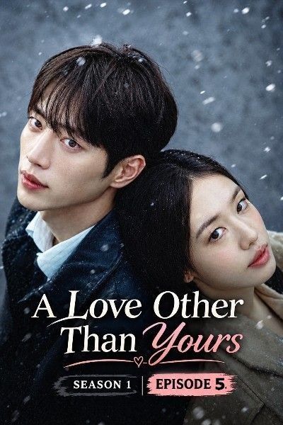 A Love Other Than Yours (2026) Season 1 (Episode 5) Hindi Dubbed K-Drama Series download full movie