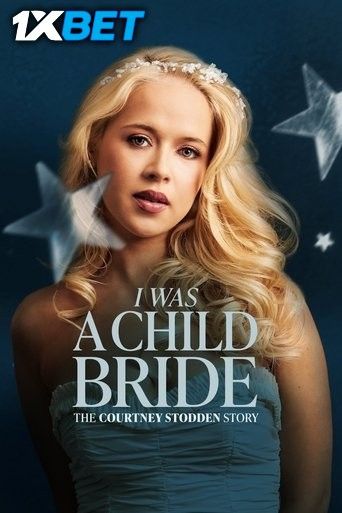 I Was a Child Bride: The Courtney Stodden Story (2025) Movie download full movie